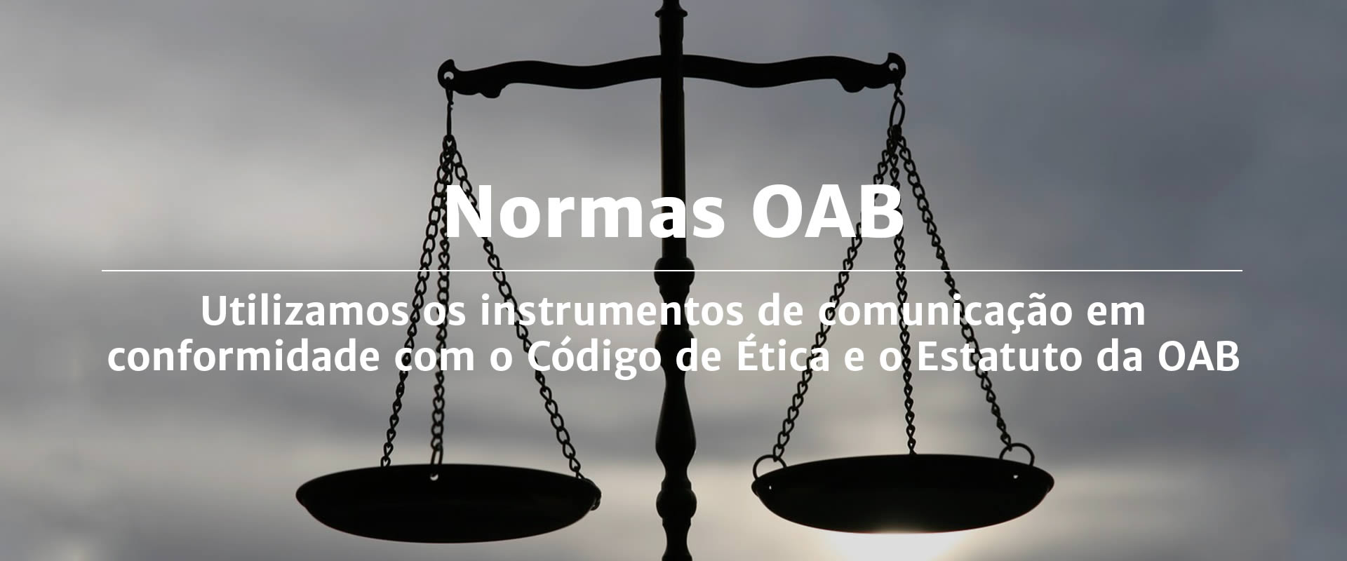 Marketing Jurídico | Utilizamos os instrumentos de comunicação em conformidade com o Código de Ética e o Estatuto da OAB